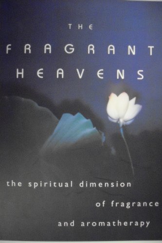 9781577310693: The Fragrant Heavens: The Spiritual Dimension of Fragrance and Aromatherapy