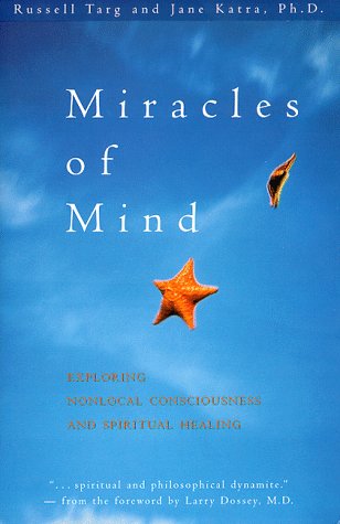 Imagen de archivo de Miracles of Mind: Exploring Nonlocal Consciousness and Spiritual Healing a la venta por Zoom Books Company