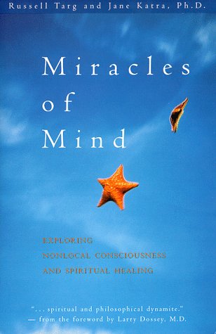 Stock image for Miracles of Mind: Exploring Nonlocal Consciousness and Spiritual Healing for sale by All About Authors