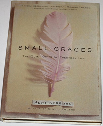 Beispielbild fr Small Graces: The Quiet Gifts of Everyday Life zum Verkauf von Wonder Book