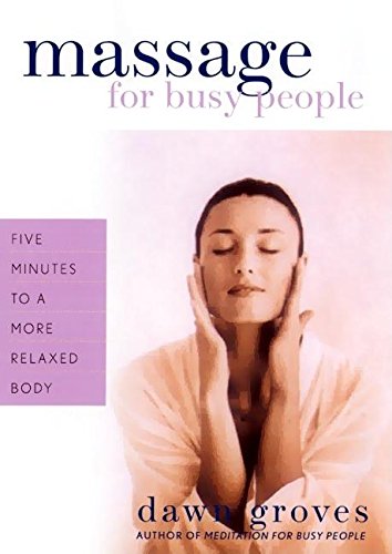 Imagen de archivo de Massage for Busy People: Five Minutes to a More Relaxed Body a la venta por Half Price Books Inc.