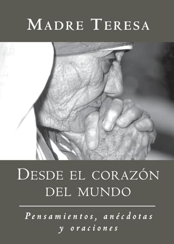 Beispielbild fr Desde el corazon del mundo: Pensamientos, anecdotas, y oraciones In the Heart of the World, Spanish-Language Edition (Spanish Edition) zum Verkauf von Wonder Book