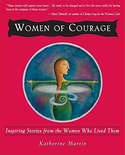 9781577310938: Women of Courage: Inspiring Stories from the Women Who Live Them: bk.1 (New World Library's people who dare series)