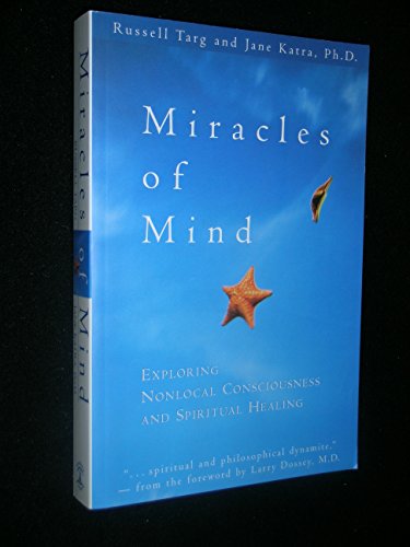 Beispielbild fr Miracles of Mind: Exploring Nonlocal Consciousness and Spritual Healing zum Verkauf von ThriftBooks-Atlanta