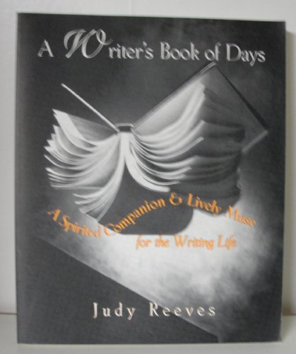 Imagen de archivo de A Writer's Book of Days: A Spirited Companion and Lively Muse for the Writing Life a la venta por Wonder Book