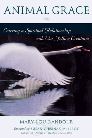 Stock image for Animal Grace: Entering a Spiritual Relationship With Our Fellow Creatures for sale by Wonder Book