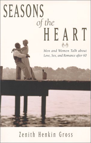 9781577311089: Seasons of the Heart: Men and Women Talk About Love, Sex, and Romance After 60