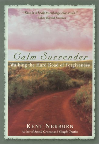 9781577311195: Calm Surrender: Walking the Hard Path of Forgiveness