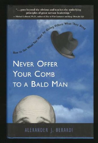 Beispielbild fr Never Offer Your Comb to a Bald Man: How to get what you want by giving others what they need! zum Verkauf von SecondSale