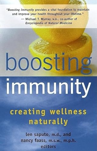 Boosting Immunity: Creating Wellness Naturally (9781577311270) by Len Saputo; Nancy Faass