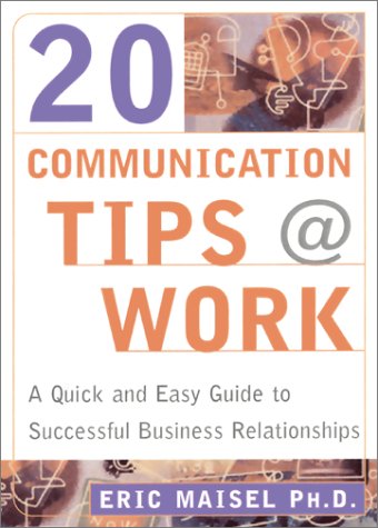 Stock image for 20 Communication Tips at Work: A Quick and Easy Guide to Successful Business Relationships for sale by Half Price Books Inc.