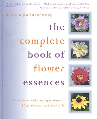 Beispielbild fr The Complete Book of Flower Essences: 48 Natural and Beautiful Ways to Heal Yourself and Your Life zum Verkauf von Ergodebooks