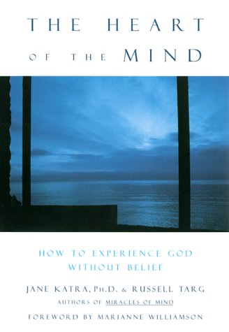 Stock image for The Heart of the Mind : How to Experience God Without Belief for sale by Better World Books