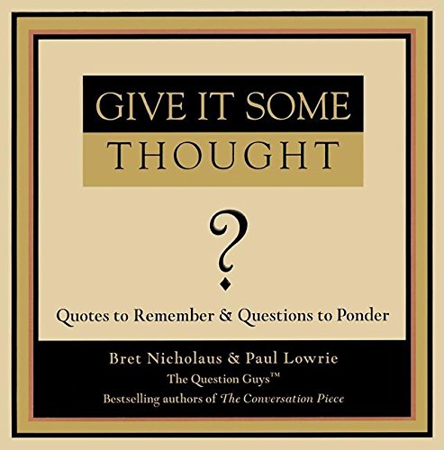 Beispielbild fr Give It Some Thought: Quotes to Remember, Questions to Ponder zum Verkauf von Wonder Book