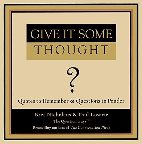 Imagen de archivo de Give It Some Thought: Quotes to Remember, Questions to Ponder a la venta por Wonder Book