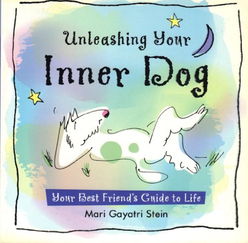 Imagen de archivo de Unleashing Your Inner Dog : Your Best Friends Guide to Life a la venta por Black and Read Books, Music & Games