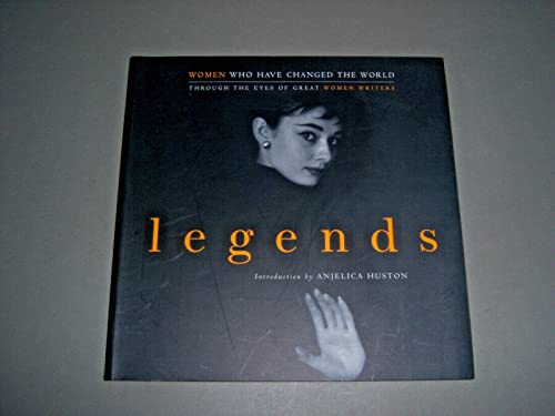 Stock image for Legends: Women Who Have Changed the World Through the Eyes of Great Women Writers for sale by Gulf Coast Books