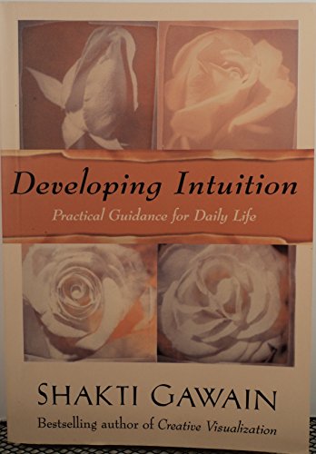 9781577311867: Developing Intuition: Practical Guidance for Daily Life (Gawain, Shakti)