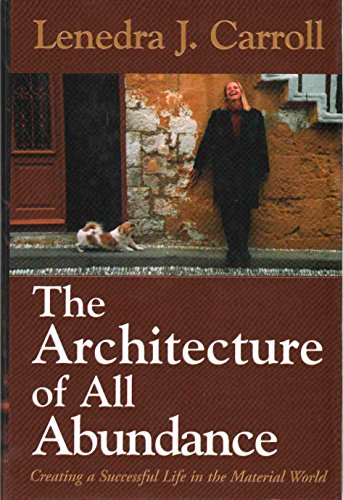 Beispielbild fr The Architecture of All Abundance : Creating a Successful Life in the Material World zum Verkauf von Better World Books