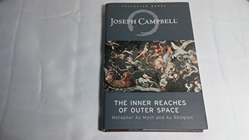9781577312093: The Inner Reaches of Outer Space: Metaphor as Myth and as Religion (Collected Works of Joseph Campbell Series)