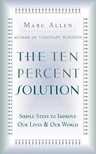Imagen de archivo de The Ten Percent Solution: Simple Steps to Improve Our Lives and Our World a la venta por SecondSale