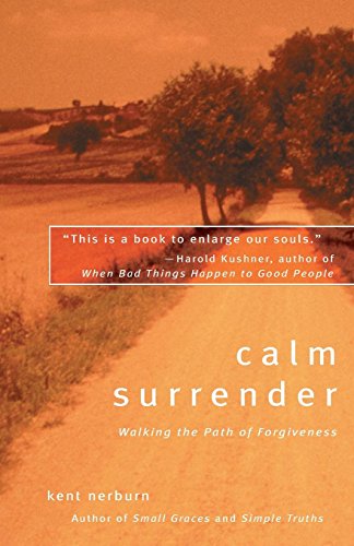 Beispielbild fr Calm Surrender : Walking the Path of Forgiveness zum Verkauf von Better World Books