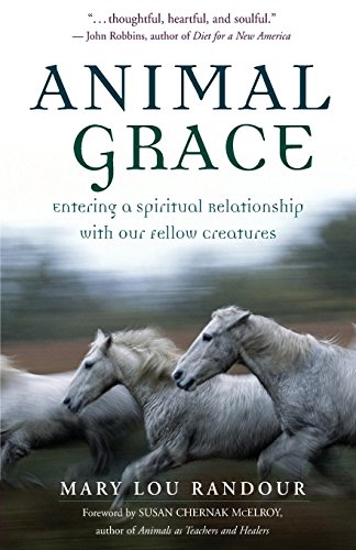 Stock image for Animal Grace: Entering a Spiritual Relationship with Our Fellow Creatures for sale by Ergodebooks