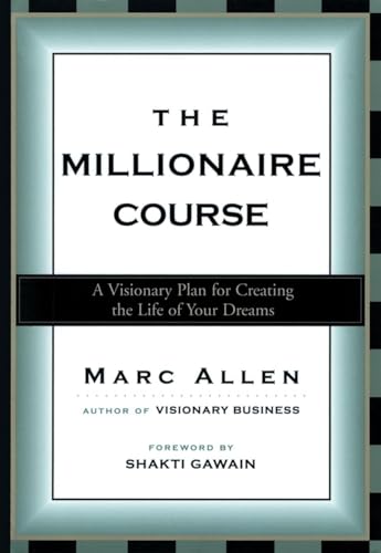 Stock image for The Millionaire Course: A Visionary Plan for Creating the Life of Your Dreams for sale by SecondSale