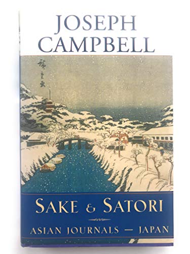 Stock image for Sake and Satori: Asian Journals -- Japan (The Collected Works of Joseph Campbell) for sale by BooksRun