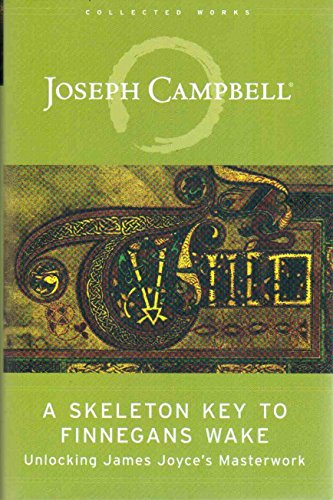 A Skeleton Key to Finnegans Wake: Unlocking James Joyce's Masterwork (9781577314059) by Campbell, Joseph; Robinson, Henry Morton