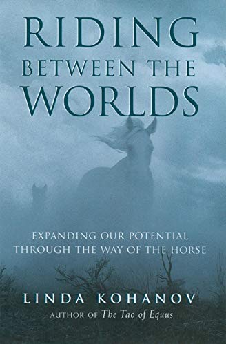 9781577314165: Riding Between the Worlds: Expanding Our Potential Through the Way of the Horse