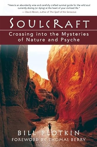 Soulcraft: Crossing into the Mysteries of Nature and Psyche (9781577314226) by Bill Plotkin
