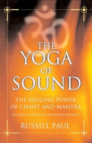 Beispielbild fr The Yoga of Sound : The Healing Power of Chant and Mantra zum Verkauf von Better World Books