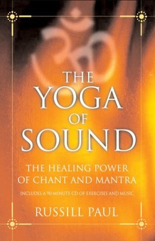 Stock image for The Yoga of Sound : The Healing Power of Chant and Mantra for sale by Better World Books
