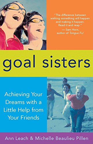 Stock image for Goal Sisters: Live the Life You Want with a Little Help from Your Friends for sale by Wonder Book
