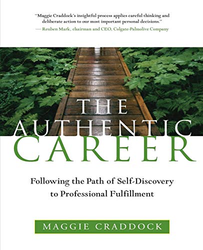 Stock image for The Authentic Career : Following the Path of Self-Discovery to Professional Fulfillment for sale by Better World Books