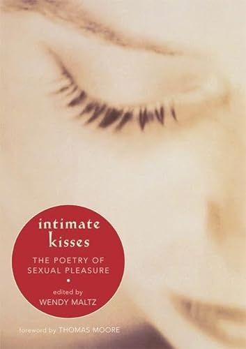 Stock image for Intimate Kisses: The Poetry of Sexual Pleasure for sale by SecondSale