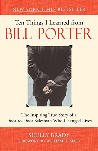 Imagen de archivo de Ten Things I Learned from Bill Porter: The Inspiring True Story of the Door-to-Door Salesman Who Changed Lives a la venta por SecondSale