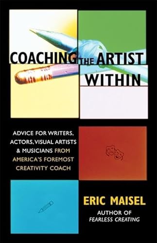 Stock image for Coaching the Artist Within: Advice for Writers, Actors, Visual Artists, and Musicians from America's Foremost Creativity Coach for sale by SecondSale