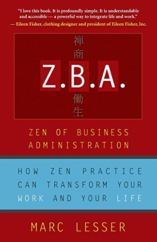 Stock image for Z.B.A.: Zen of Business Administration - How Zen Practice Can Transform Your Work And Your Life for sale by SecondSale