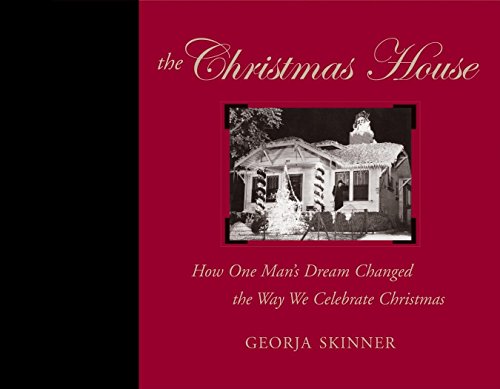 Stock image for The Christmas House: How One Man's Dream Changed the Way We Celebrate Christmas for sale by GridFreed