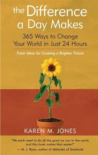 Imagen de archivo de The Difference a Day Makes : 365 Ways to Change the World in Just 24 Hours a la venta por Better World Books