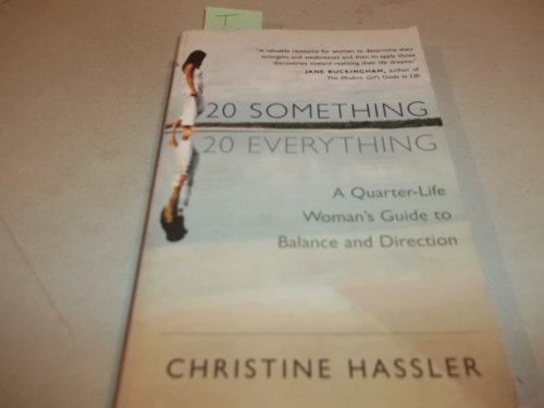 Imagen de archivo de 20 Something, 20 Everything: A Quarter-life Woman's Guide to Balance and Direction a la venta por Louisville Book Net