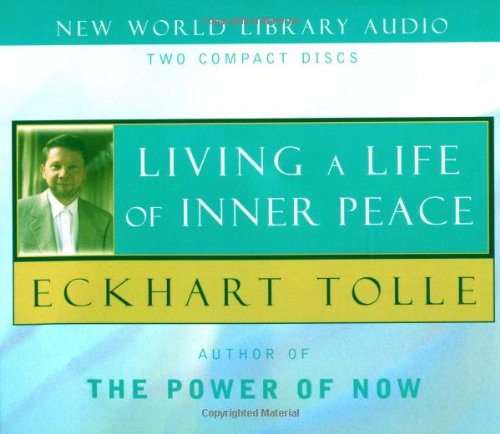 Living a Life of Inner Peace (9781577314868) by Tolle, Eckhart