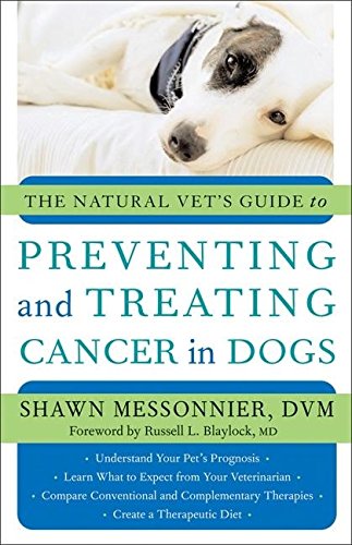 9781577315193: The Natural Vet's Guide to Preventing And Treating Cancer in Dogs