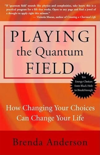 Beispielbild fr Playing the Quantum Field : How Changing Your Choices Can Change Your Life zum Verkauf von SecondSale