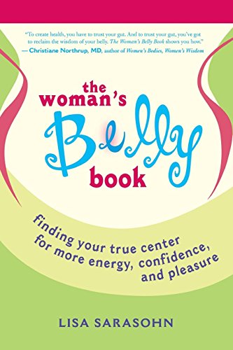 Beispielbild fr The Woman's Belly Book: Finding Your True Center for More Energy, Confidence, and Pleasure zum Verkauf von HPB-Movies