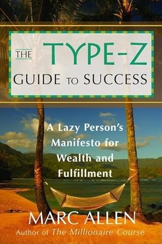 Beispielbild fr The Type-Z Guide to Success : A Lazy Person's Manifesto to Wealth and Fulfillment zum Verkauf von Better World Books