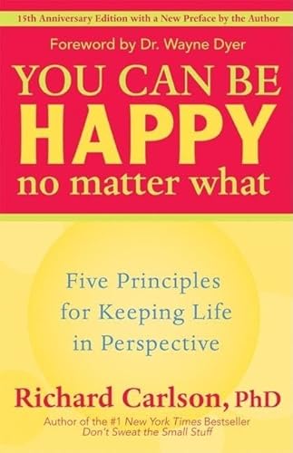 Imagen de archivo de You Can Be Happy No Matter What: Five Principles for Keeping Life in Perspective a la venta por BookHolders