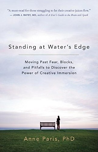 Stock image for Standing at Water's Edge: Moving Past Fear, Blocks, and Pitfalls to Discover the Power of Creative Immersion for sale by Bookmonger.Ltd